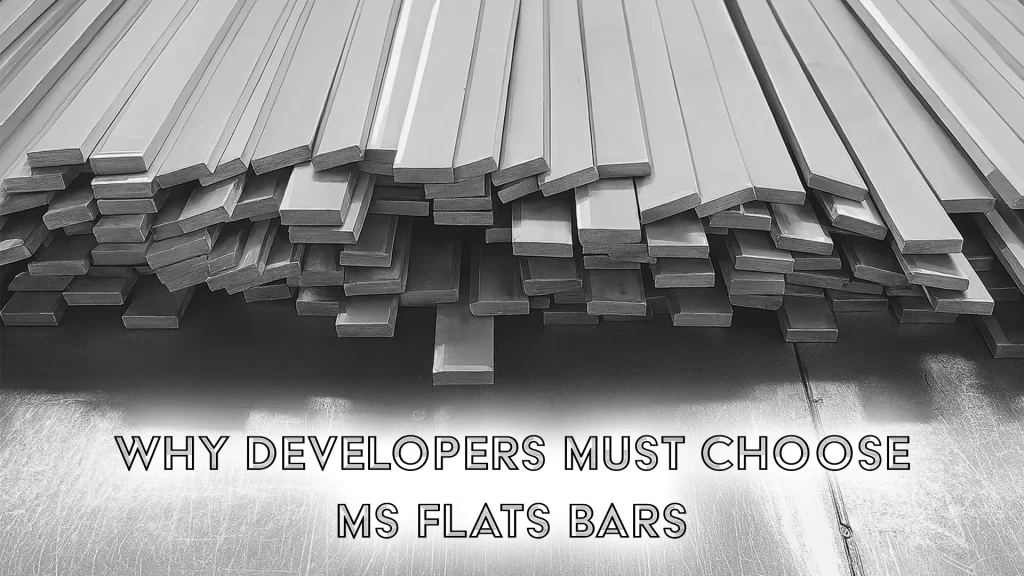 Why Developers must choose MS Flat Bars?