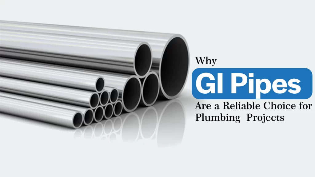 Why GI Pipes Are a Reliable Choice for Plumbing Projects