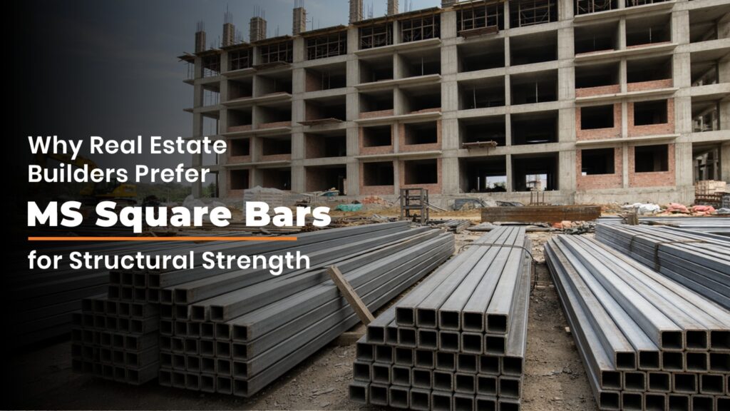 Why Real Estate Builders Prefer MS Square Bars for Structural Strength