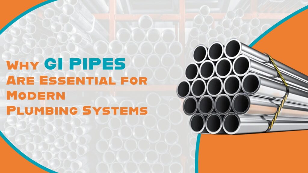 Why GI Pipes Are Essential for Modern Plumbing Systems